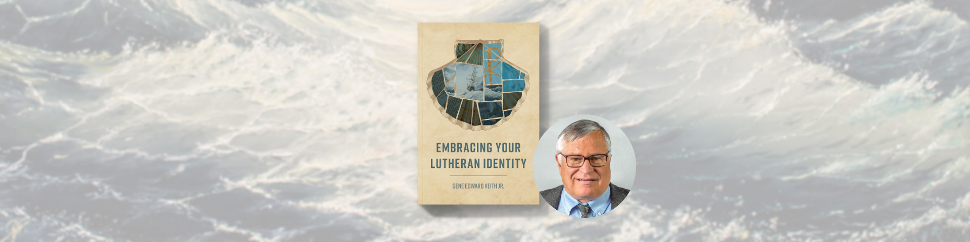 Discover the History of Your Church Family in Gene Edward Veith Jr.’s New Book, Embracing Your Lutheran Identity