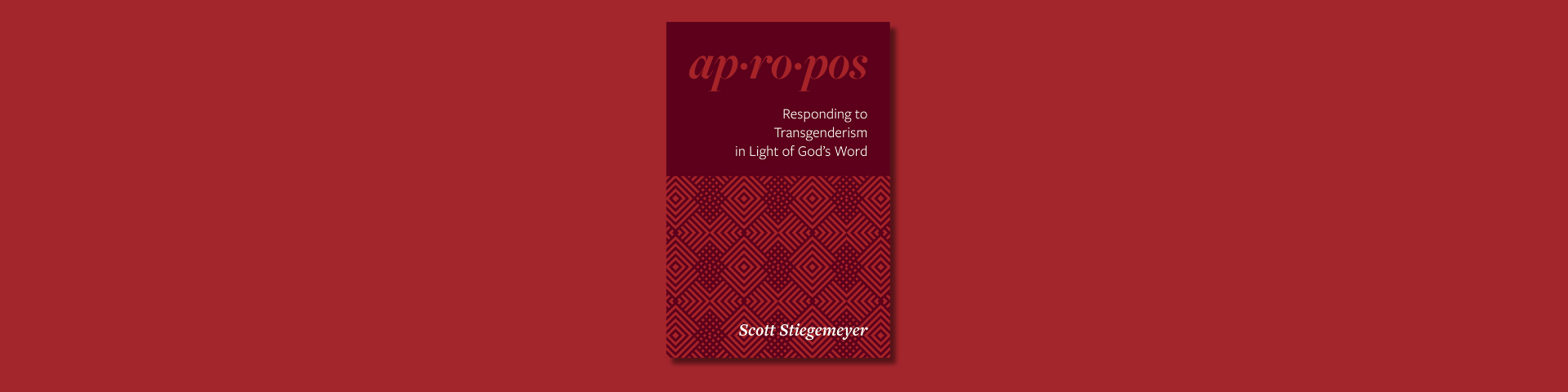 Press Release: Newest Volume in Apologetics and Polemics Series Explores the Christian View of Transgenderism
