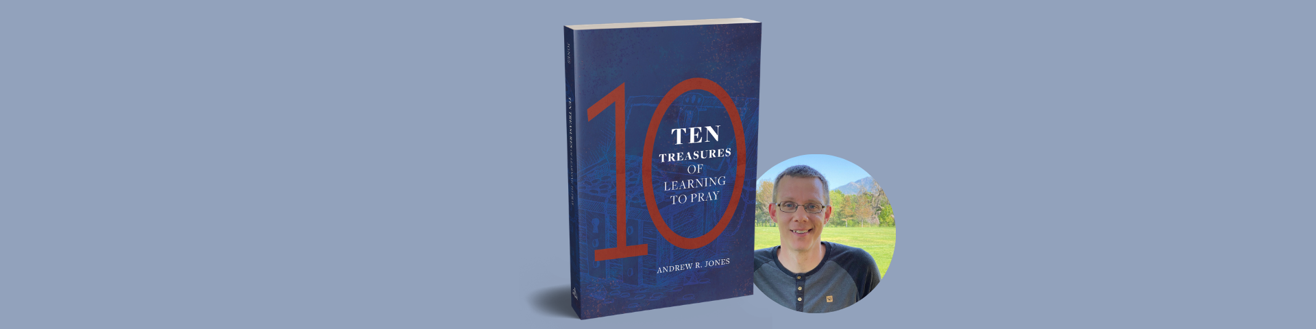 Andrew R. Jones’s New Volume Explores Blessings Found Through Prayer
